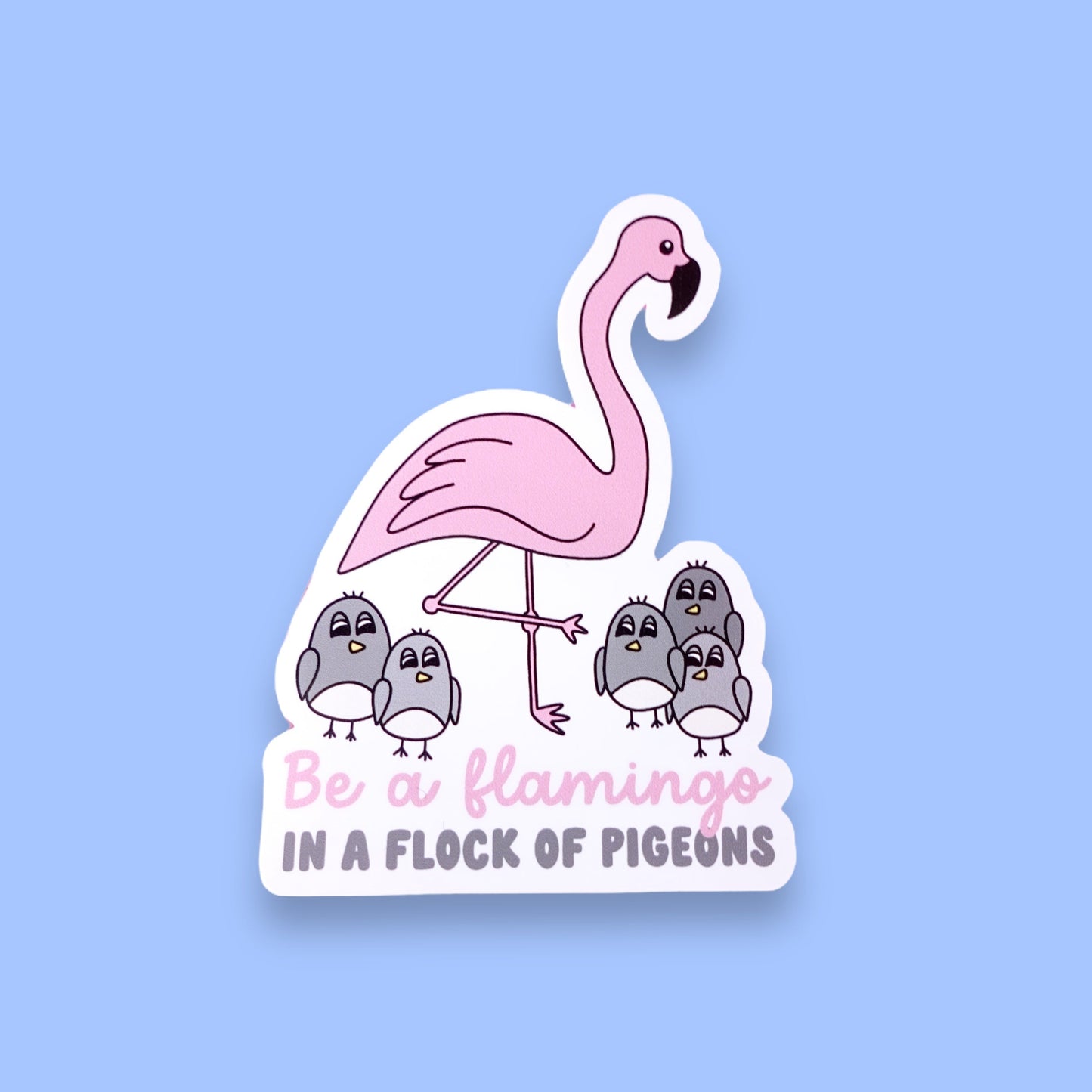 Be a Flamingo Sticker