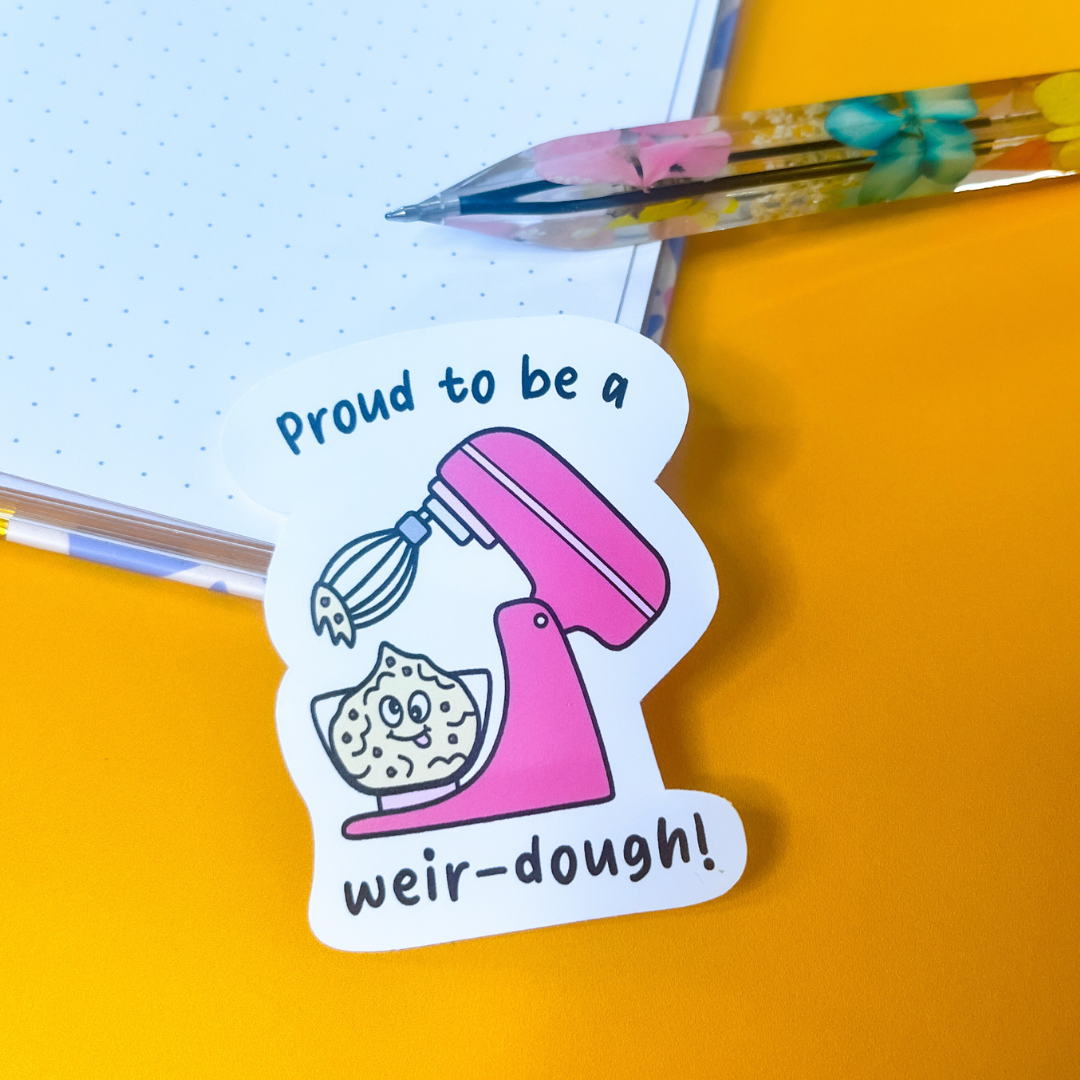 Proud to be a Weir-dough Sticker