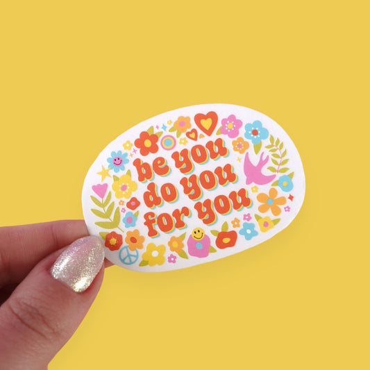 Be You, Do You, For You Transparent Sticker
