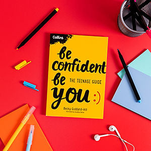 Be Confident, Be You: The Teenage Guide