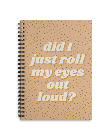 A4 Notebook - 'Did I just roll my eyes out': Soft Cover / A4 - Forever After Boutique