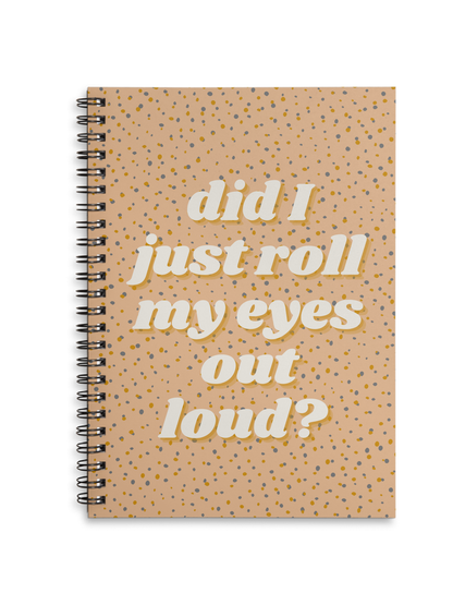 A4 Notebook - 'Did I just roll my eyes out': Soft Cover / A4