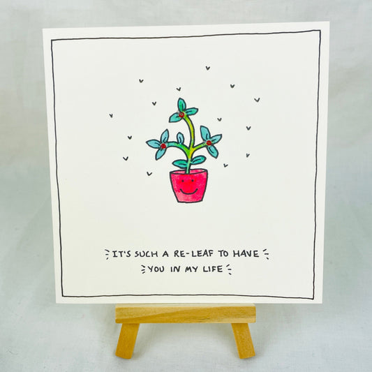 Greetings Card: ‘It’s Such a Re - leaf to Have You in My Life’ Handmade Greeting Card - Forever After Boutique