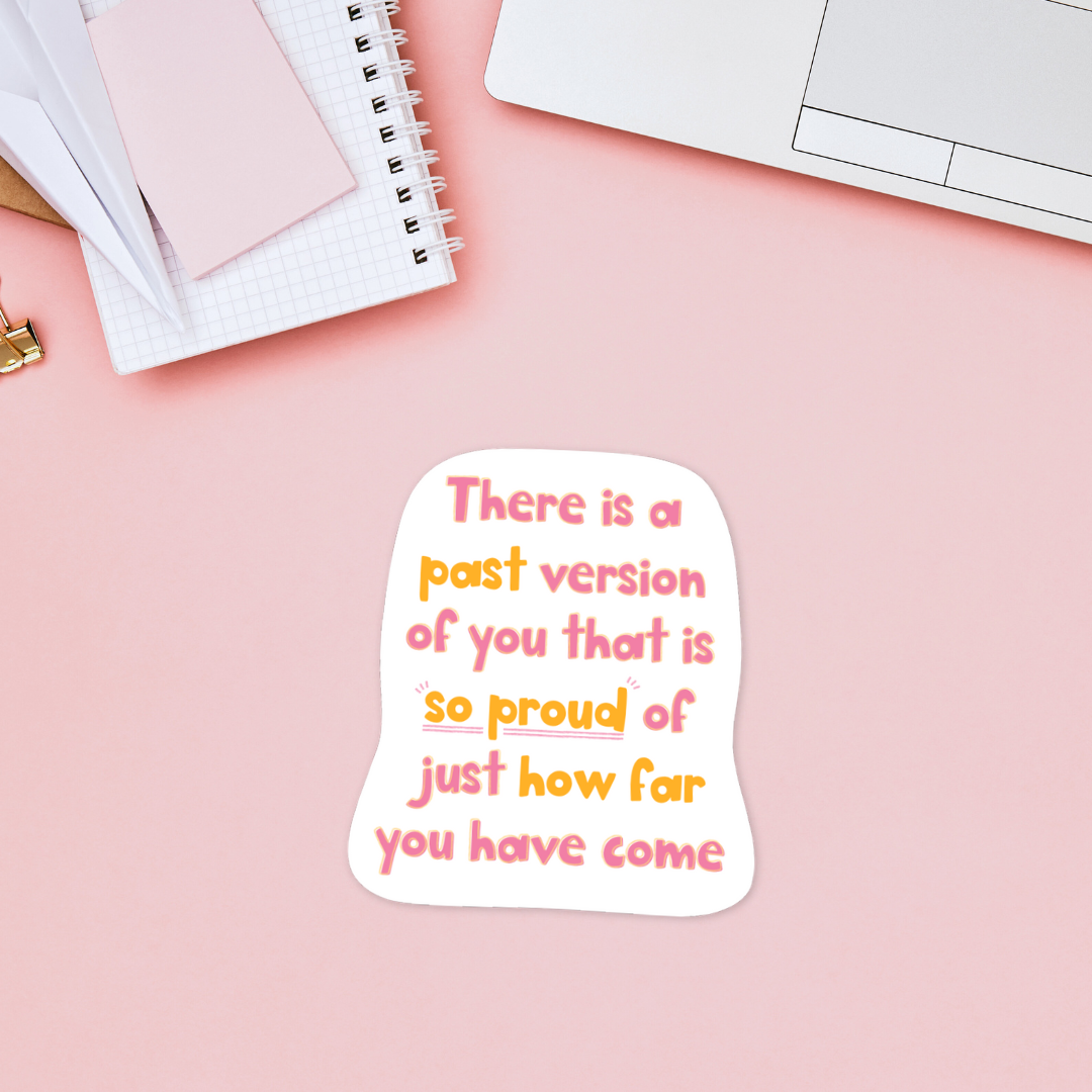 Proud of How Far You Have Come Sticker