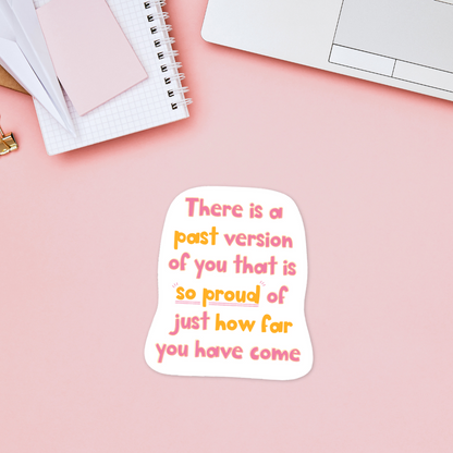 Proud of How Far You Have Come Sticker