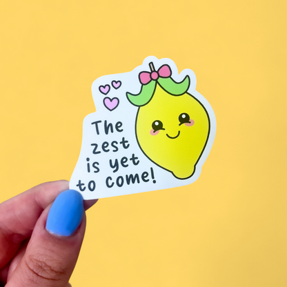 The Zest is Yet to Come Lemon Sticker