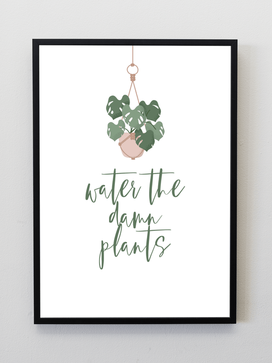 Water the Damn Plants A4 print Wall Art - Forever After Boutique