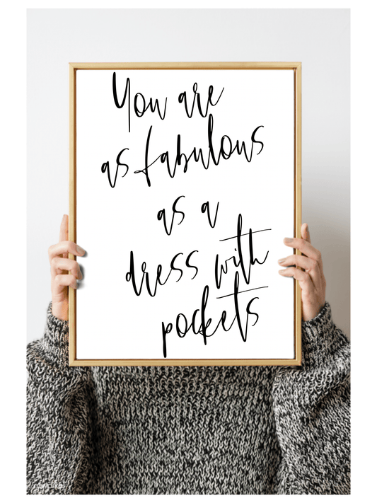 ‘You are as fabulous as a dress with pockets’ Wall Art: A5 - Forever After Boutique